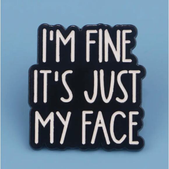 I'm Fine It's Just My Face Quote Enamel Pins 452-1 - Picture 4 of 4